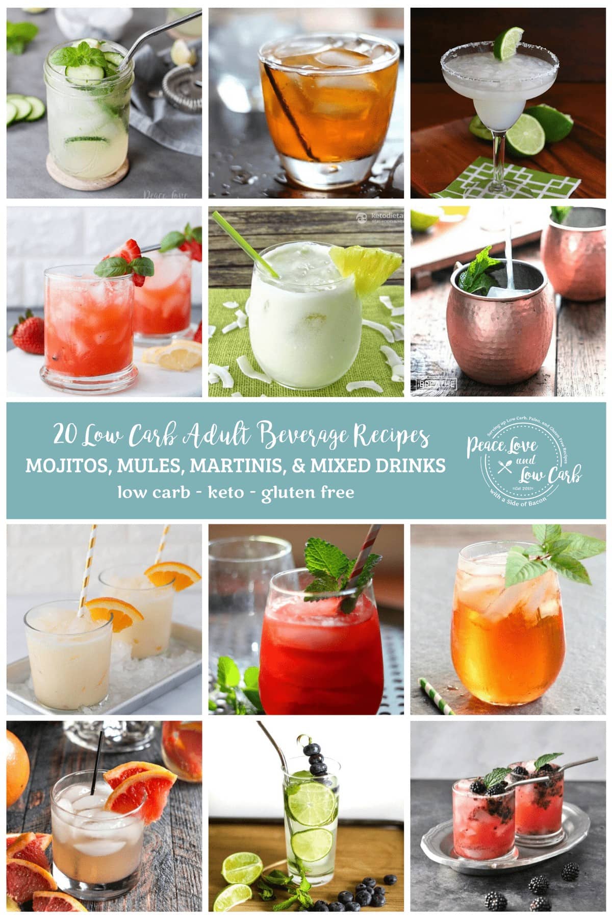Collage image with 12 different photos of low carb adult beverages, each in a square, with a light teal banner across the middle of the image. Script text across the banner reads "20 Low Carb Adult Beverage Recipes" on one line, with a second line of bold caps text reading "MOJITOS, MARTINIS, & MIXED DRINKS" and a third line of text, all lower case "low carb - keto - gluten free." On the right side of the banner is the Peace Love and Low Carb Logo