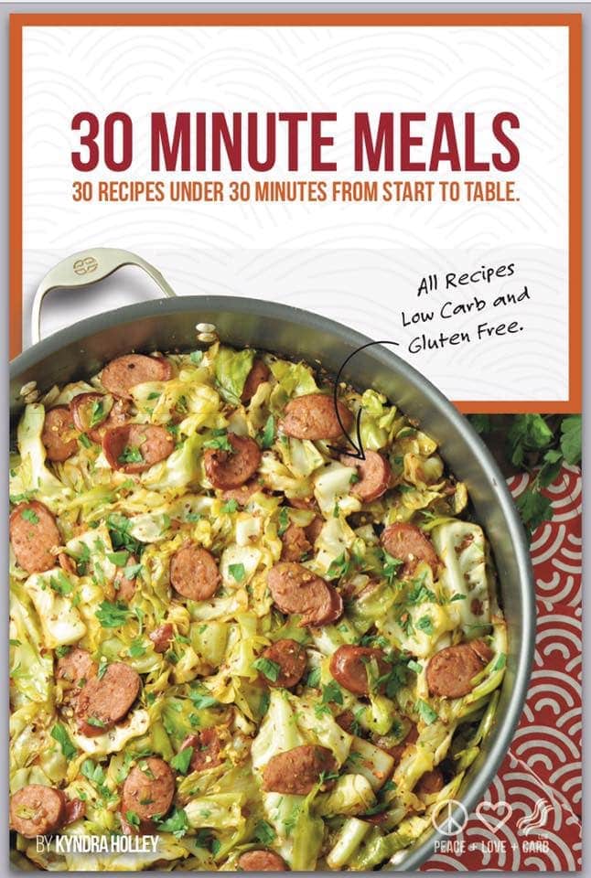 30 Minute Meals - 30 Recipes Under 30 Minutes From Start to Table - Peace Love and Low Carb