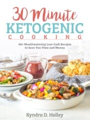 30 Minute Ketogenic Cooking By Kyndra D. Holley
